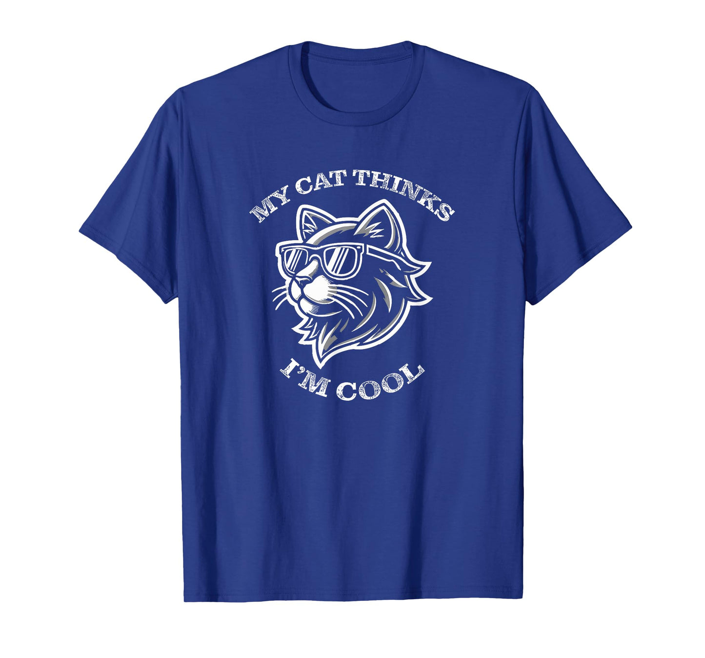 My Cat Thinks I'm Cool - Funny Cat Lover Kitty T-Shirt