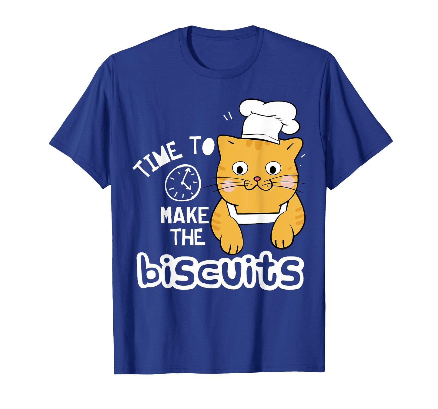 Chef Cat T-Shirt - Time To Make Biscuits T-Shirt for Men Women
