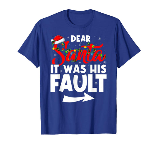 Christmas Couples Funny Dear Santa It was His Fault T-Shirt
