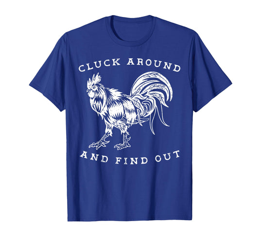 Cluck Around And Find Out Funny Chicken Adult Humor T-Shirt