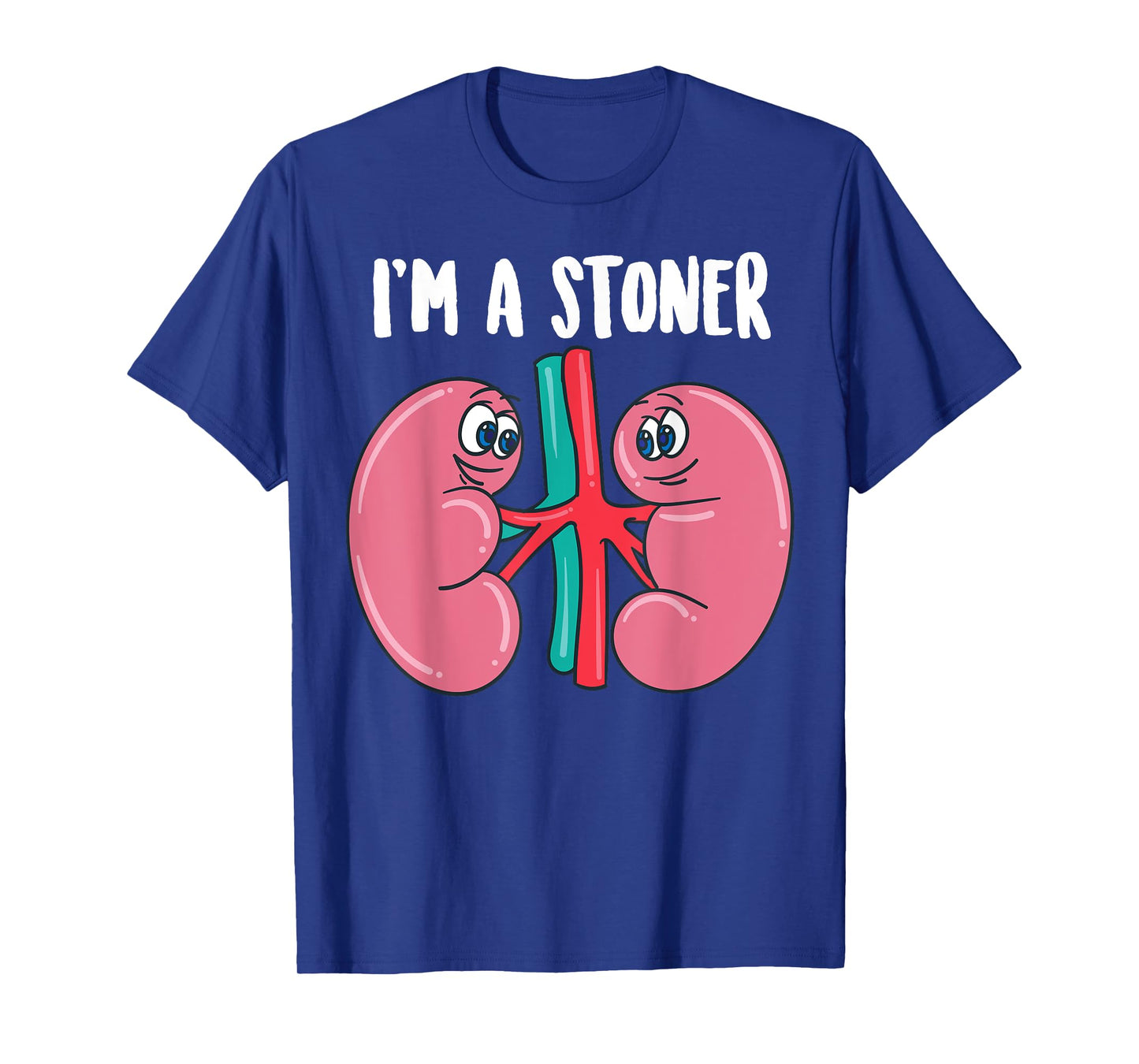 Cute I'm A Stoner | Funny Kidney Stone Gift Joke Sarcasm Gag T-Shirt