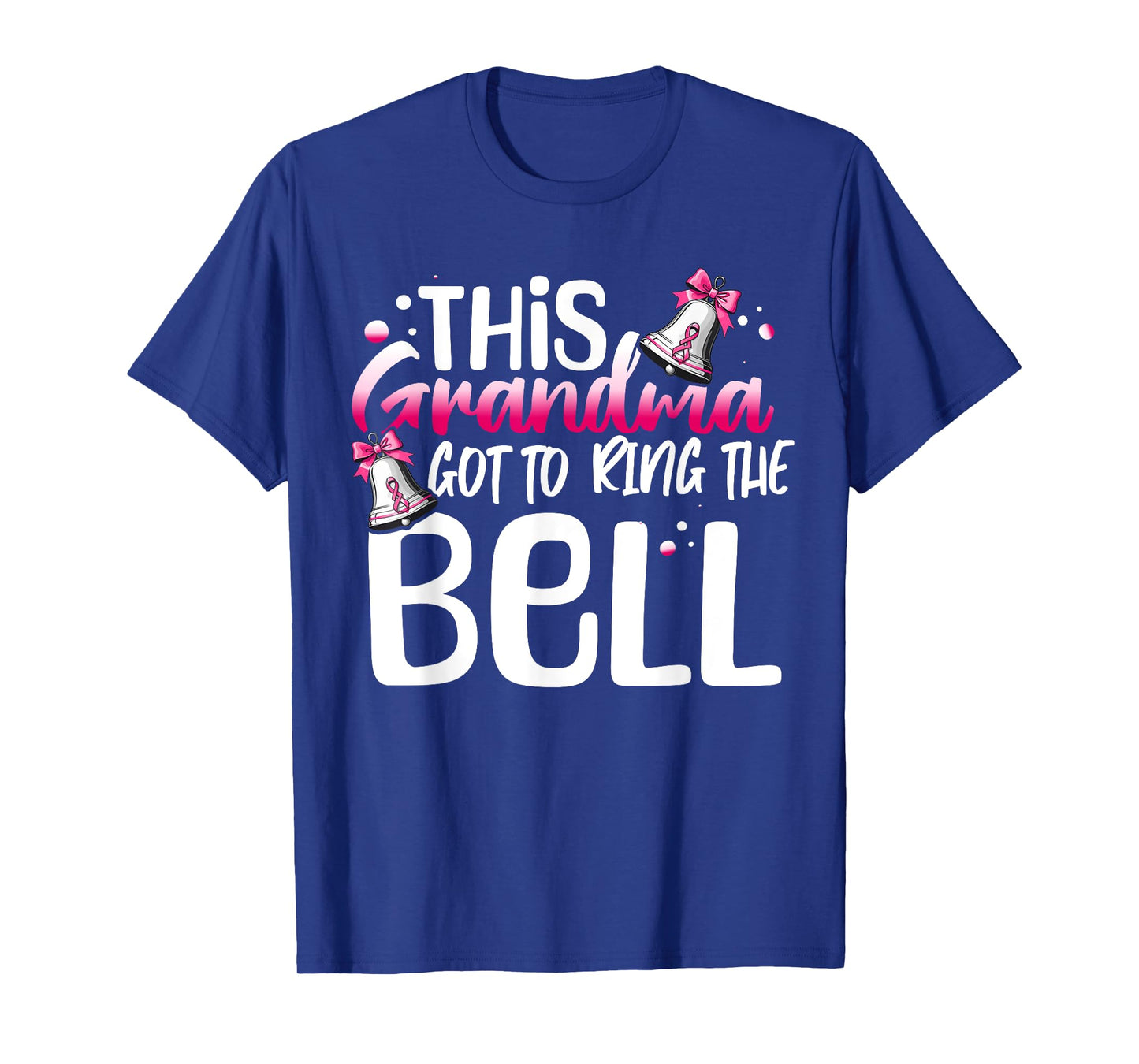 Cute Cancer Awareness Gift This Grandma Got To Ring The Bell T-Shirt