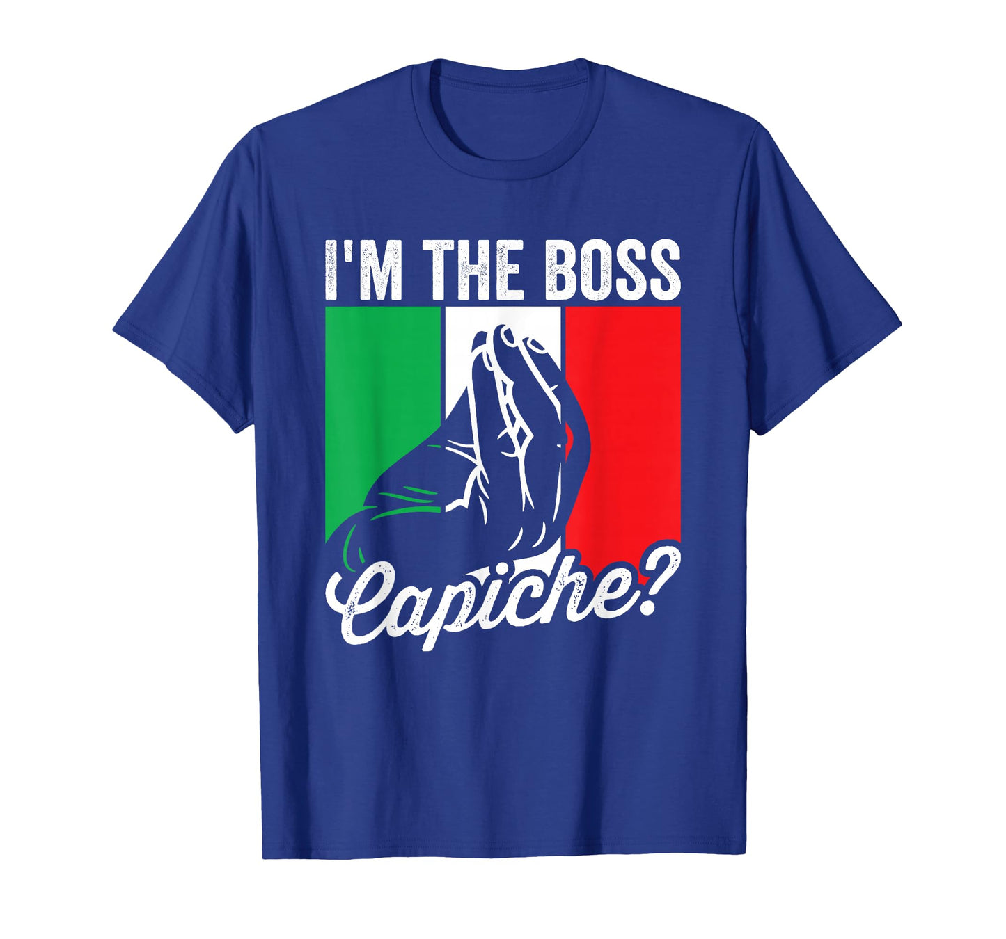I'm The Boss Capiche Funny Italian Mens Nonno Nonna Saying T-Shirt