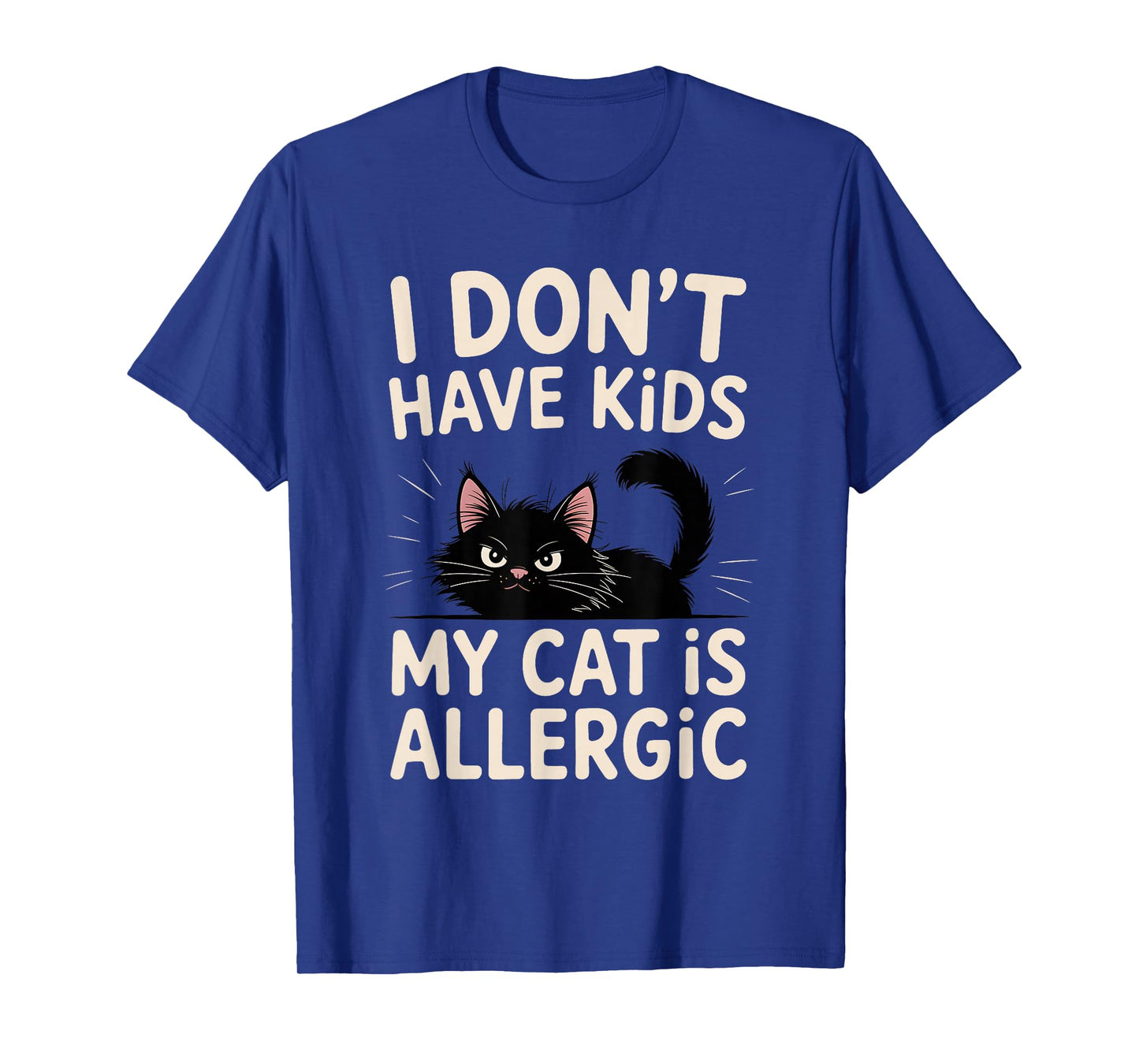 I Don’t Have Kids My Cat is Allergic Funny Cat Lovers T-Shirt