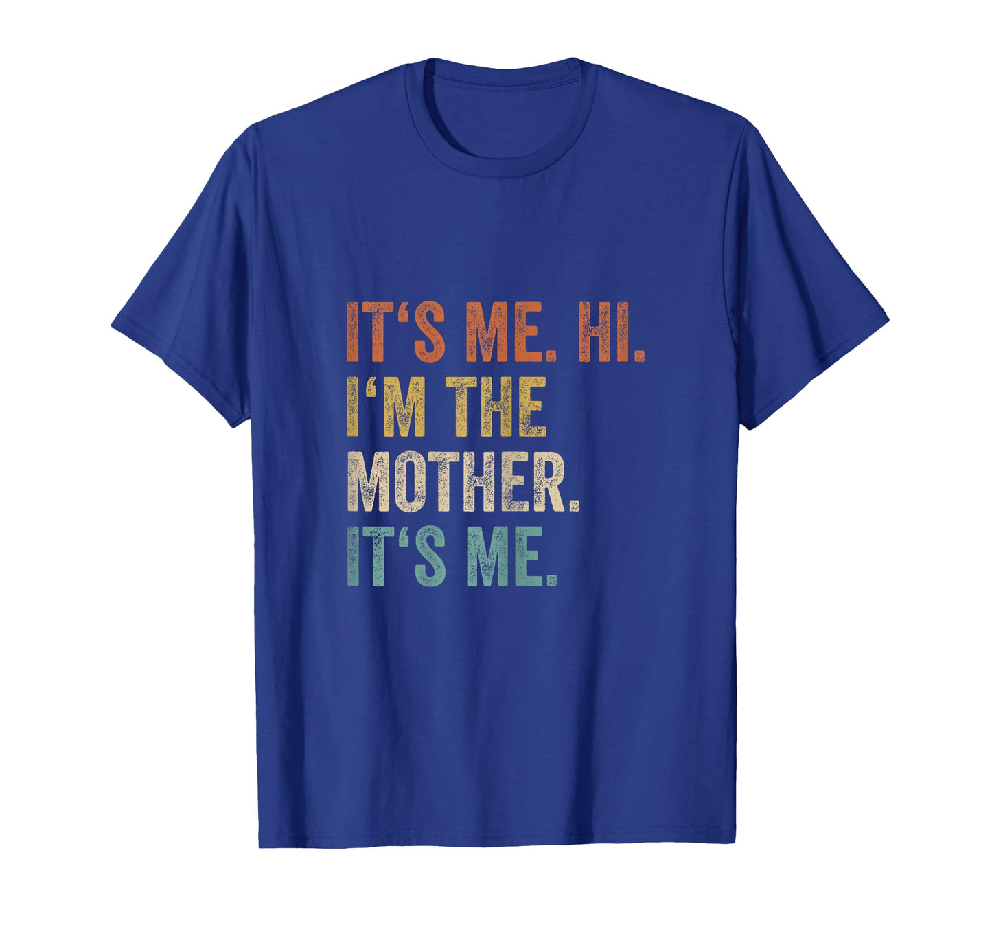 Its Me Hi Im The Mother Its Me Women Funny Saying Mom T-Shirt