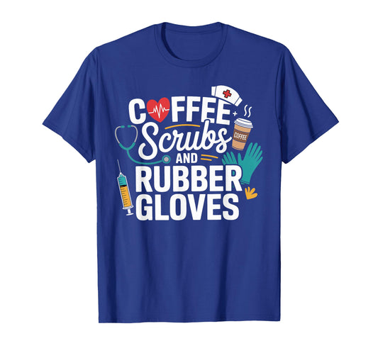 Coffee Scrubs Rubber Gloves Medical Nurse Gifts Men Women T-Shirt