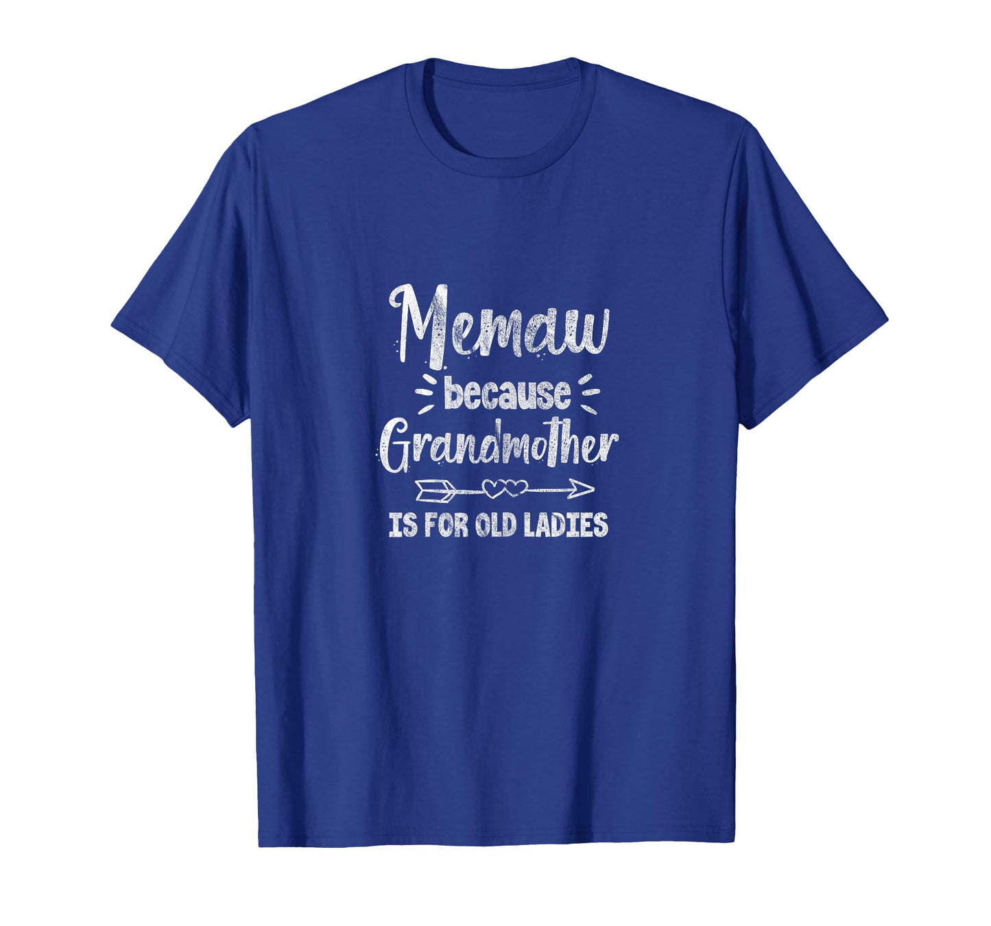 Grandma Memaw Because Grandmother is for Old Ladies T-Shirt