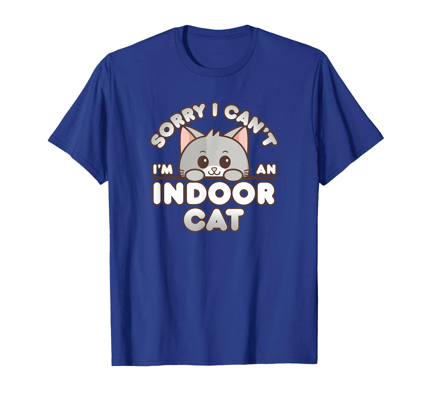 Shy Gray Kitty Sorry I Can't I'm An Indoor Cat Men Women Girls Kids T-Shirt
