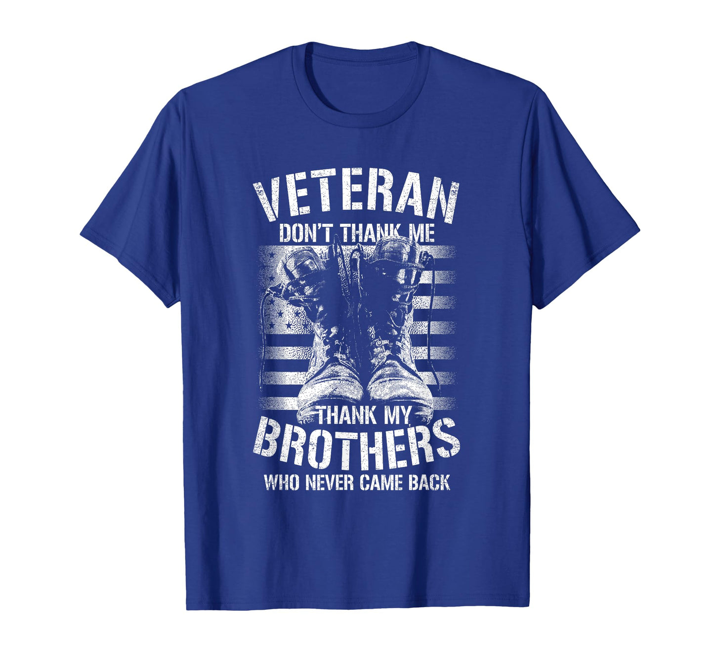 Veteran Don't Thank Me Thank My Brothers Who Never Came Back T-Shirt