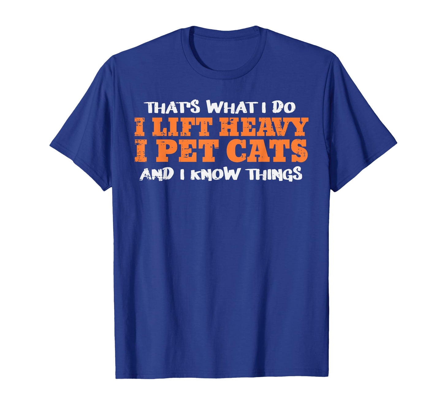 Gym Thats What I Do Lift Heavy Pet Cats Workout Women Men T-Shirt