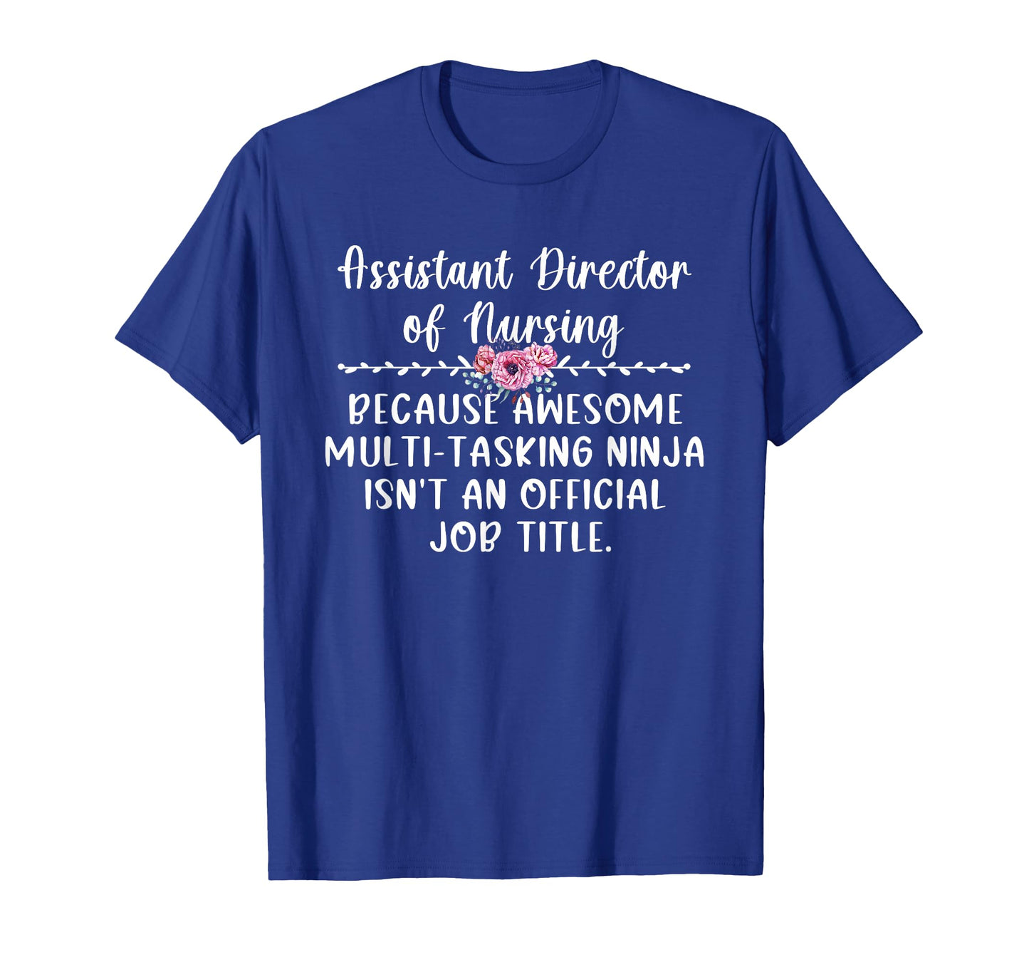 Assistant Director Of Nursing ADON Appreciation T-Shirt