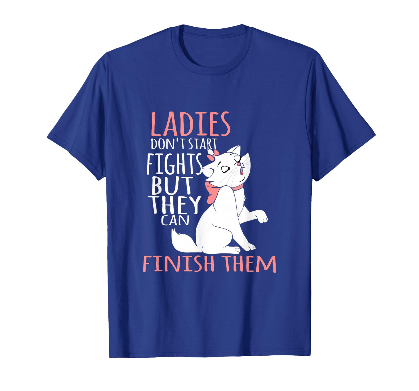 Ladies Don't Start Fights But They Can Finish Them T-Shirt