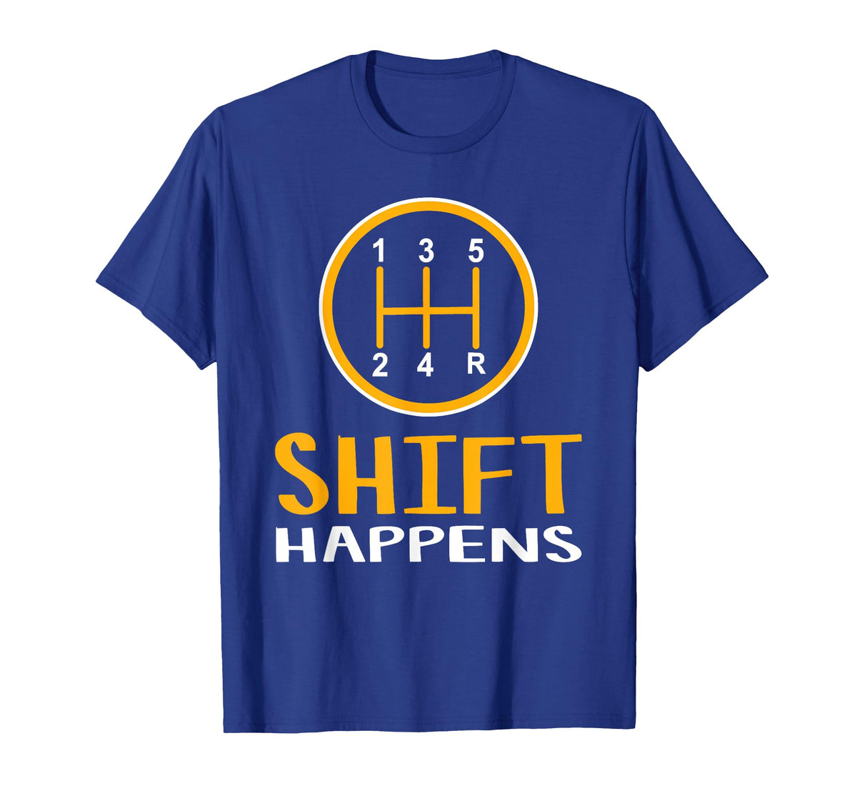 Shift Happens - Funny Car Lovers Gift - Car Pun T-Shirt