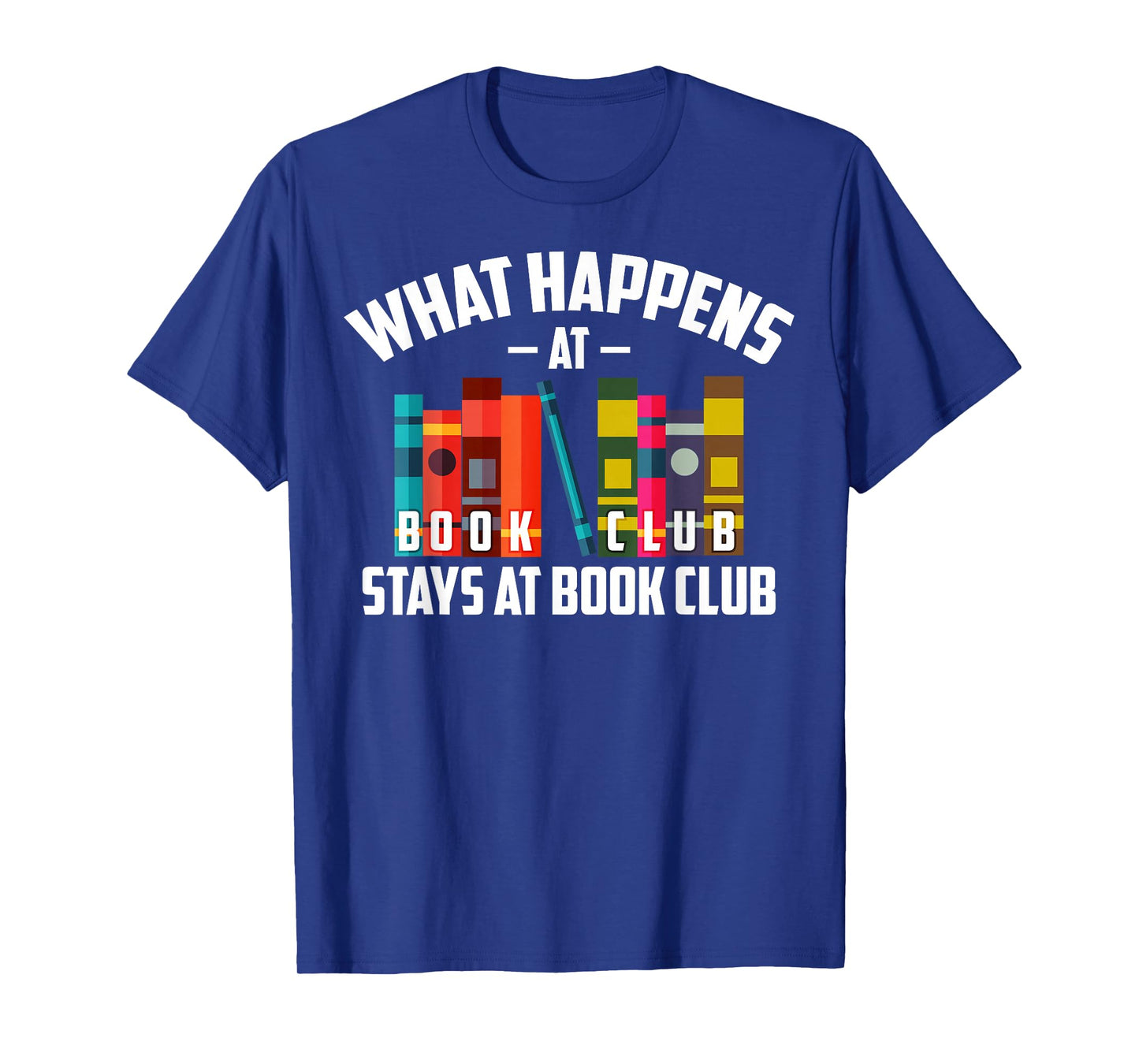 Cool What Happens at Book Club Stays at Book Club Shirt Gift T-Shirt