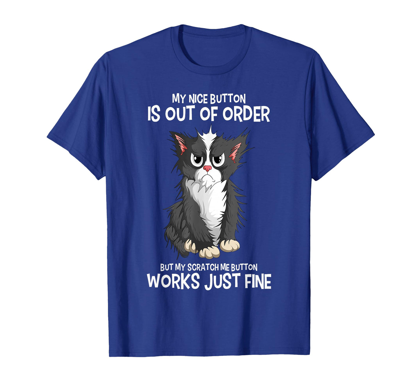 My Nice Button Is Out Of Order Cats Funny Sarcastic Cat T-Shirt