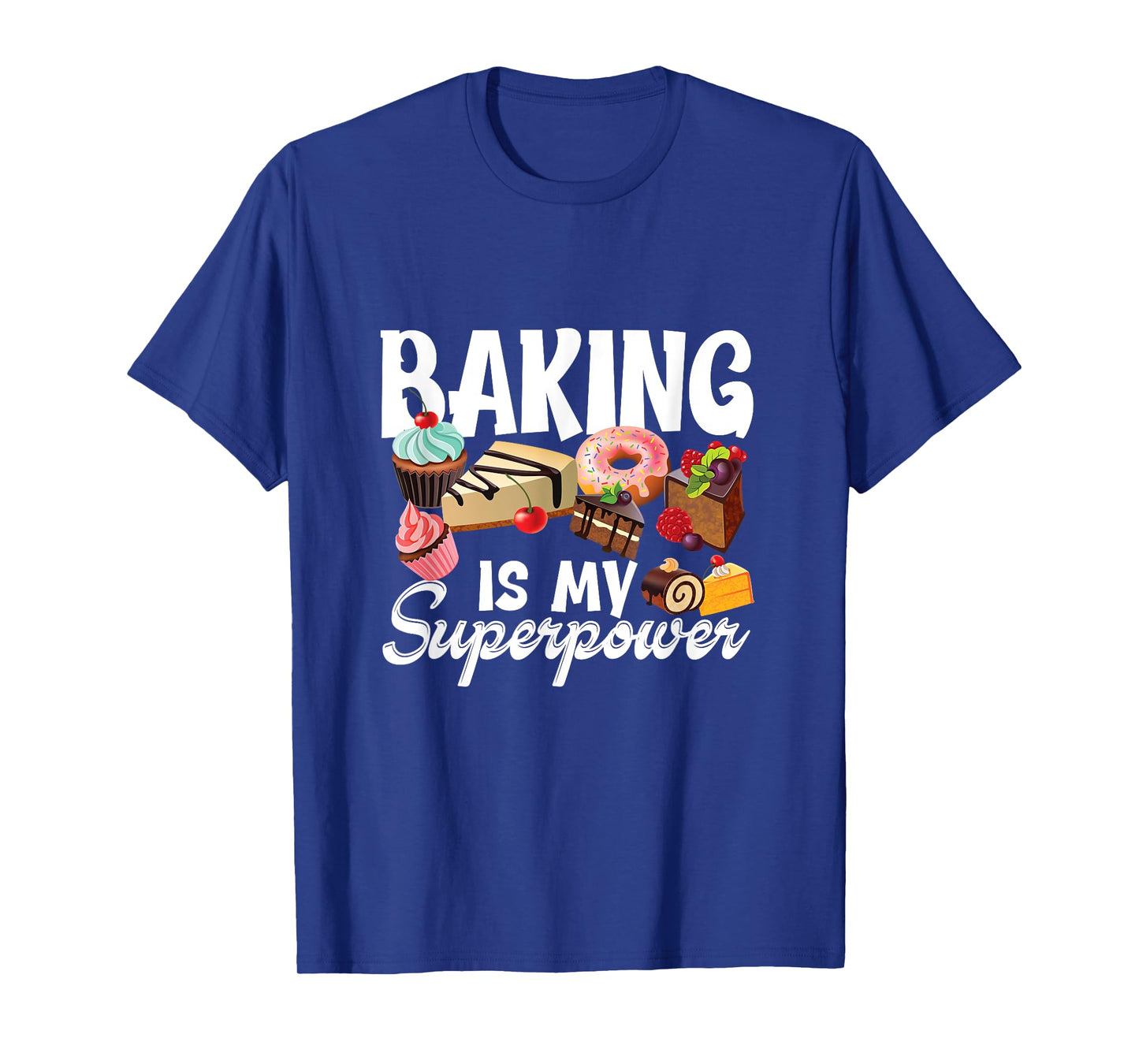 Baking is my superpower clothing women, kids, teens men T-Shirt