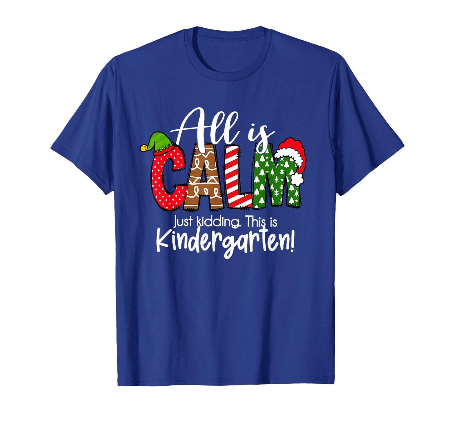 All is Calm just Kidding This is Kindergarten Christmas T-Shirt