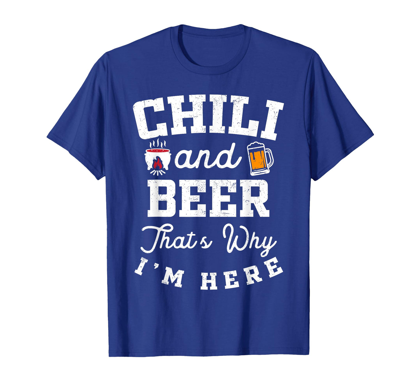 Chili And Beer That's Why I'm Here Lovers Cup Gathering T-Shirt