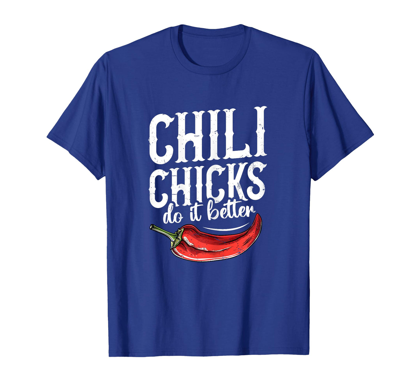 Chili chicks do it better Design for a Chili cook off champ T-Shirt