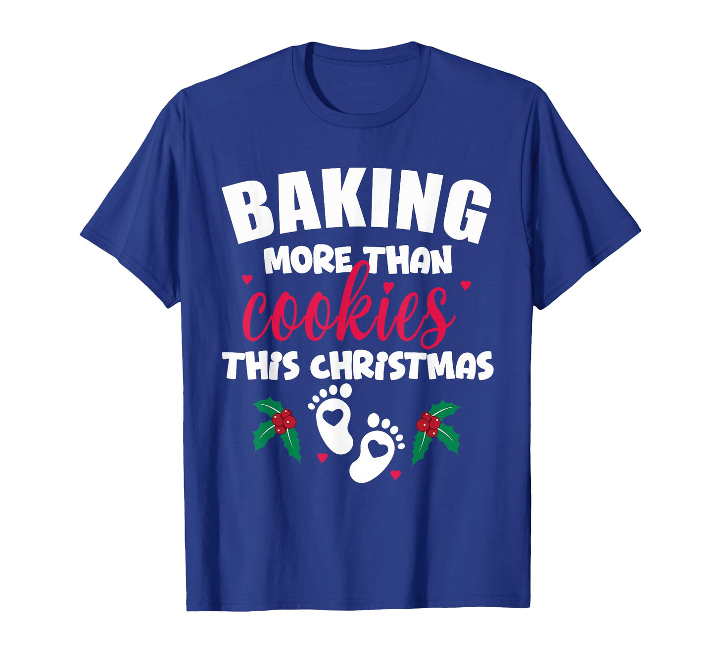 Baking More Than Cookies This Christmas Pregnancy New Mom T-Shirt