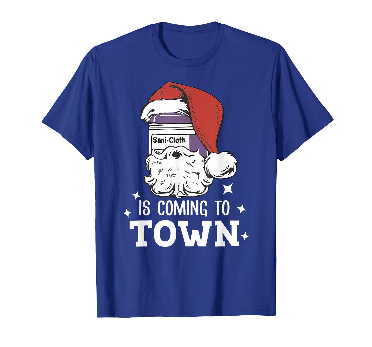 Sani-cloth Is Coming To Town Funny Nurse Nursing Christmas T-Shirt