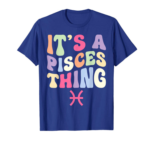 It's A Pisces Thing Zodiac Sign Birthday Pisces Girl T-Shirt