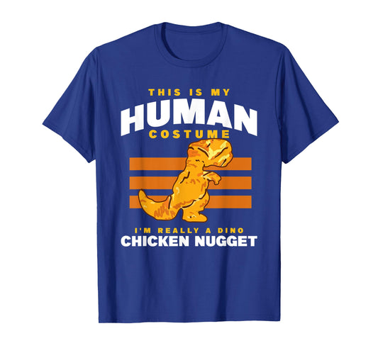 My Human Costume A Dino Chicken Nugget Nuggets Enthusiast T-Shirt