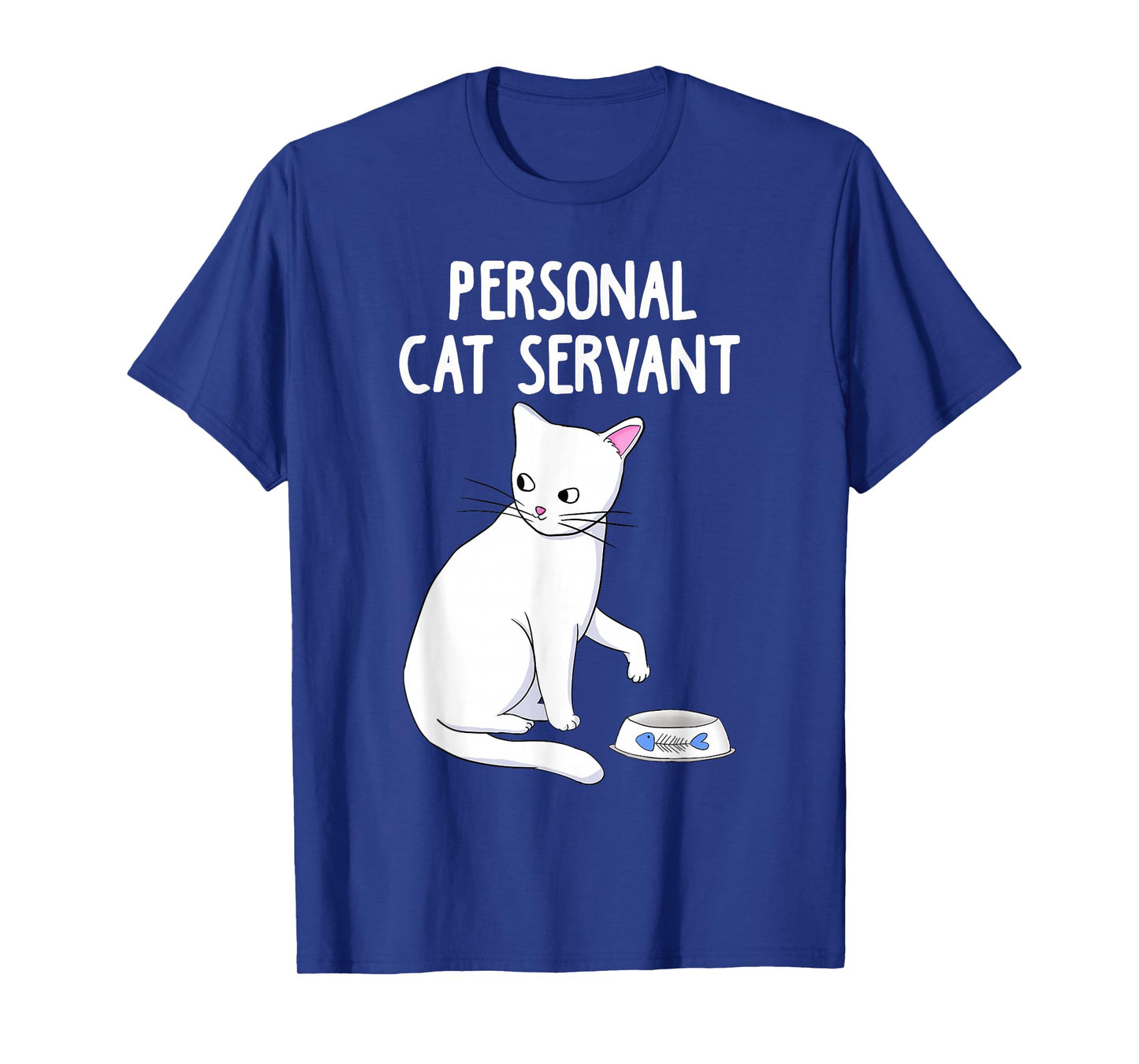 Personal Cat Servant white Cat Funny Cute Kitten Lover Gift T-Shirt