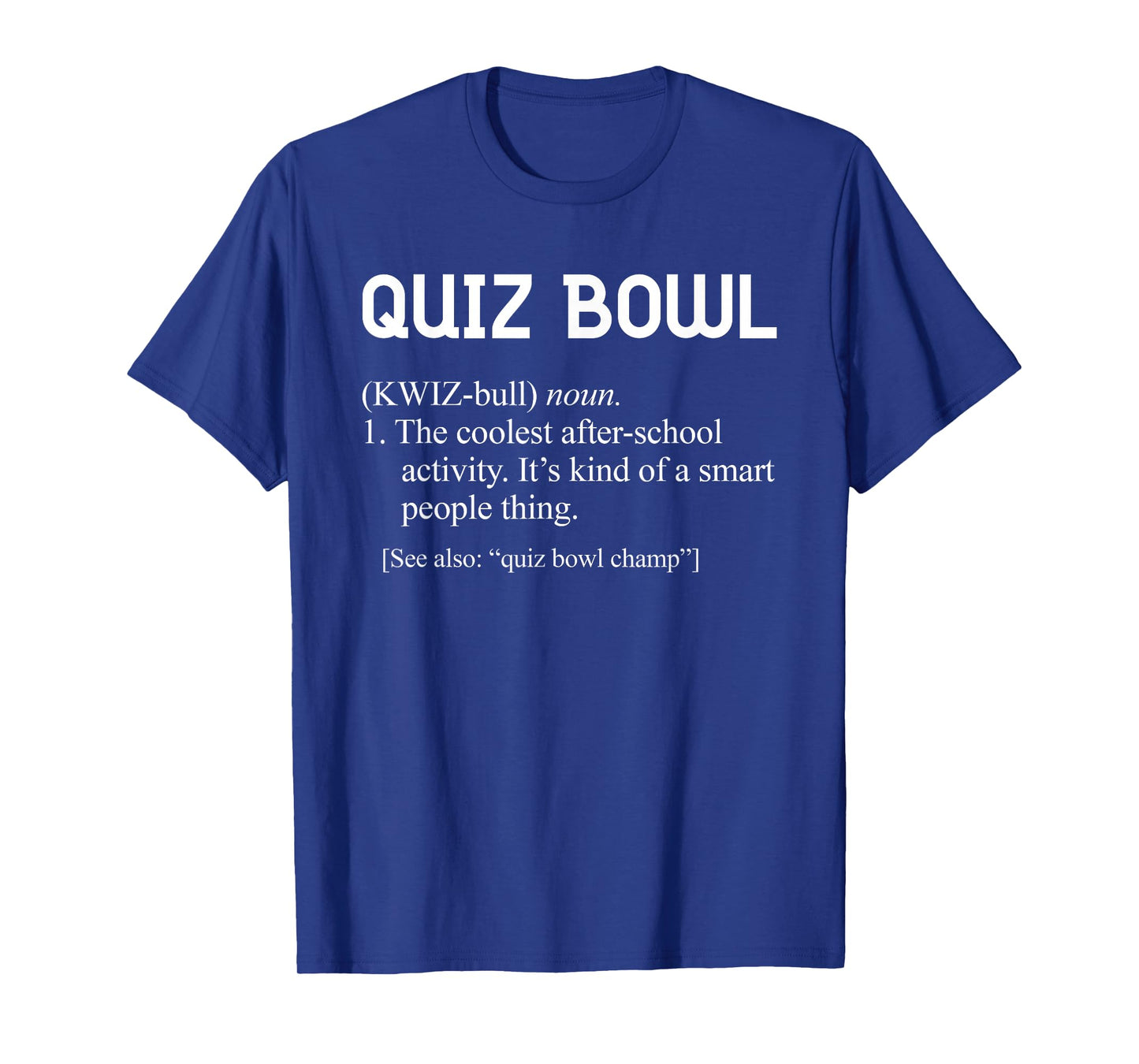 Awesome Funny Quiz Bowl Definition for Quiz Bowl Teams T-Shirt