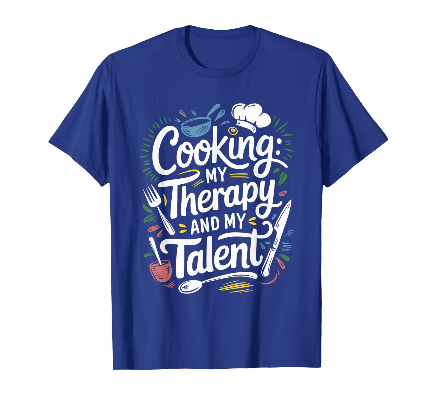 Chef Quote For Kitchen Cooking Lover And Culinary Cook T-Shirt