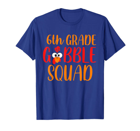 6th Grade Gobble Squad Funny Thanksgiving Teacher T-Shirt for Men Women Kids
