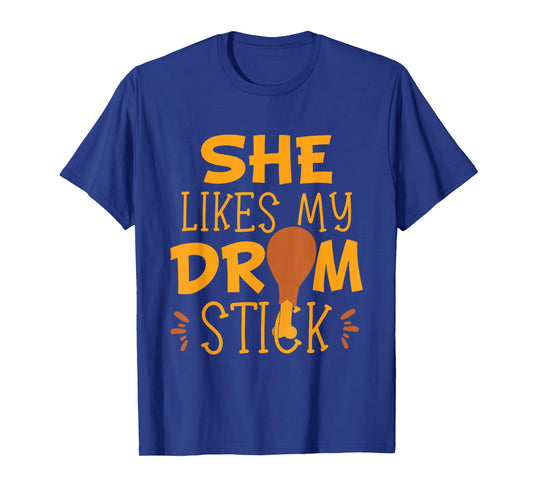 She Likes My Drum Stick Funny Couple Matching Thanksgiving T-Shirt