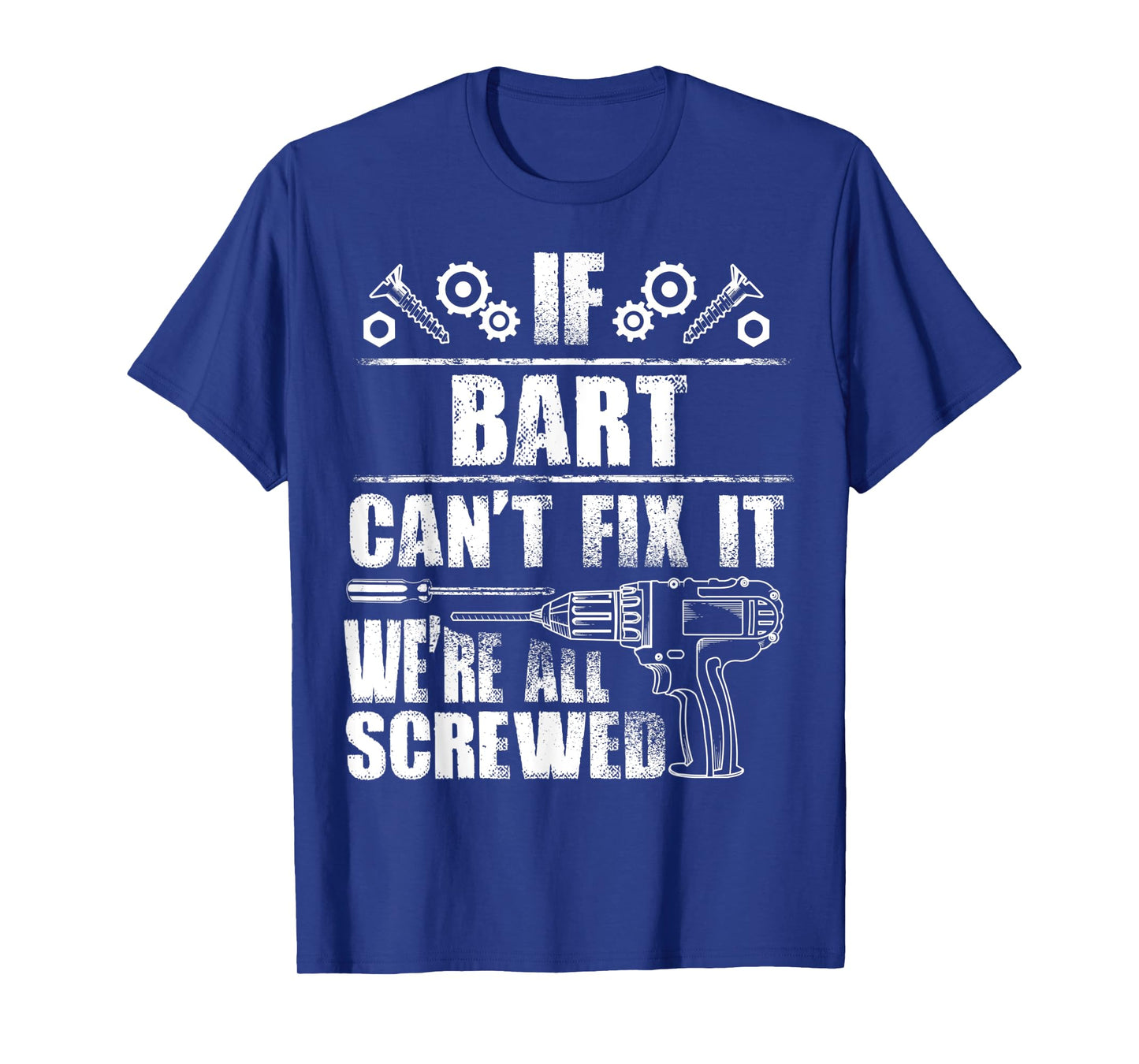 BART Gift Name Fix It Funny Birthday Personalized Dad Idea T-Shirt
