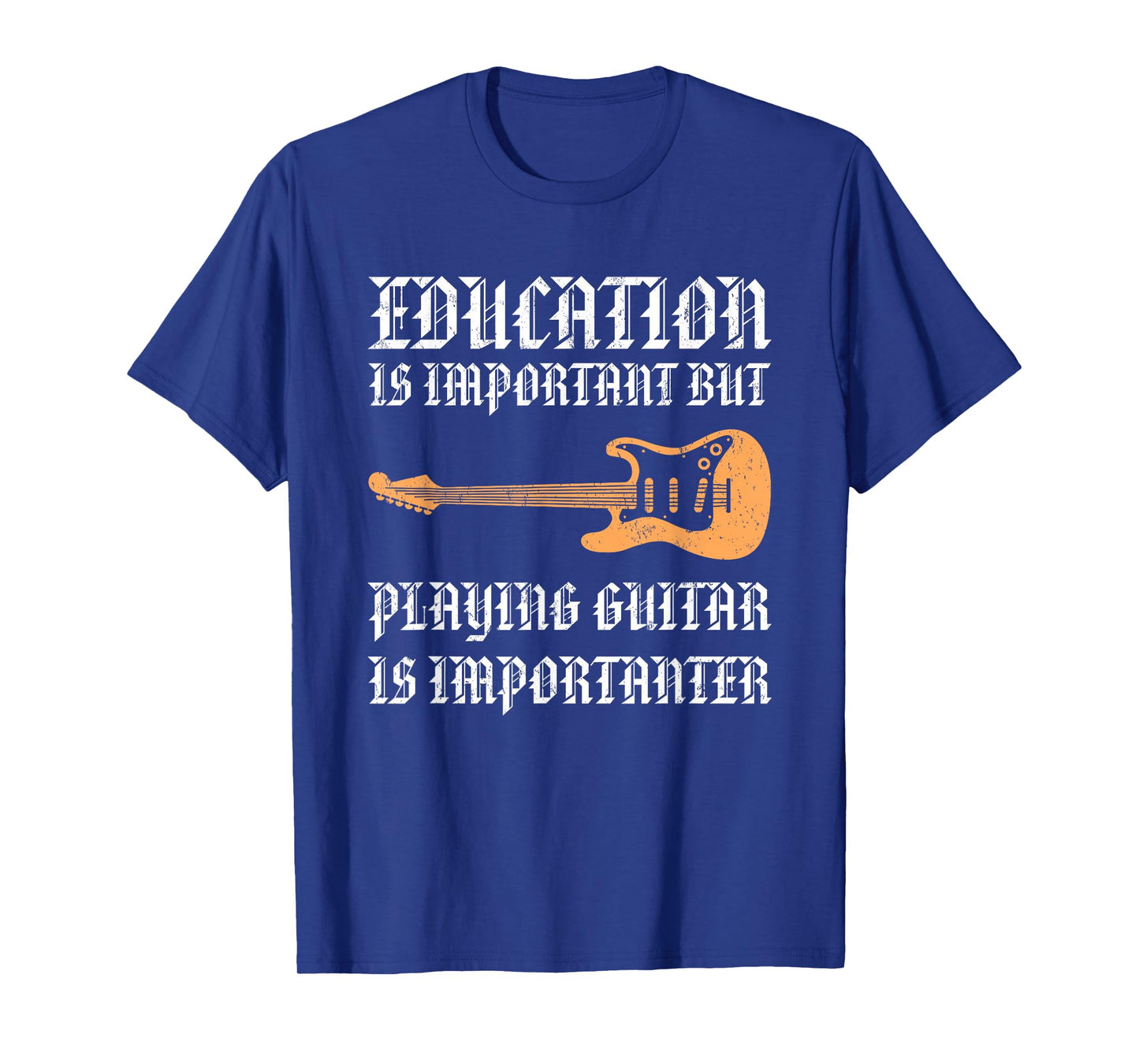 Education Is Important But Playing Guitar Is Importanter T-Shirt