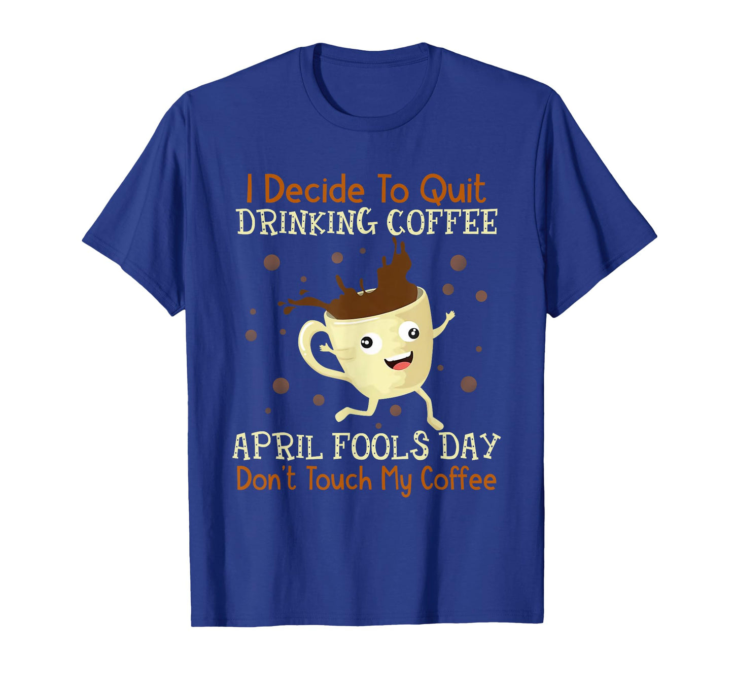 April Fools Day Shirt For Coffee Lovers April Fools Teacher Men Women T-Shirt
