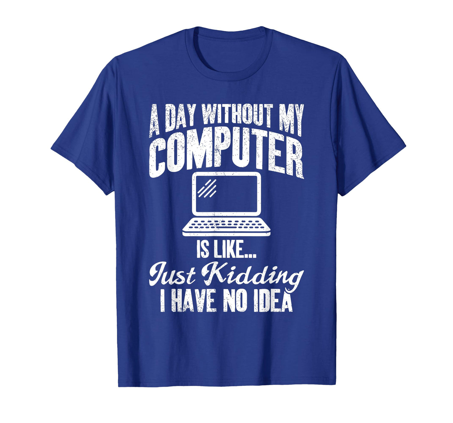 A Day Without My Computer Funny IT Support Tech T-Shirt