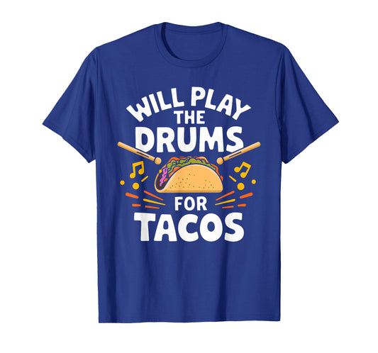 Will Play The Drums For Tacos Fun T Shirt for Drummers T-Shirt