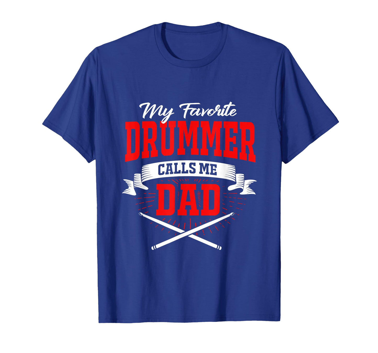 My Favorite Drummer Calls Me Dad T-Shirt