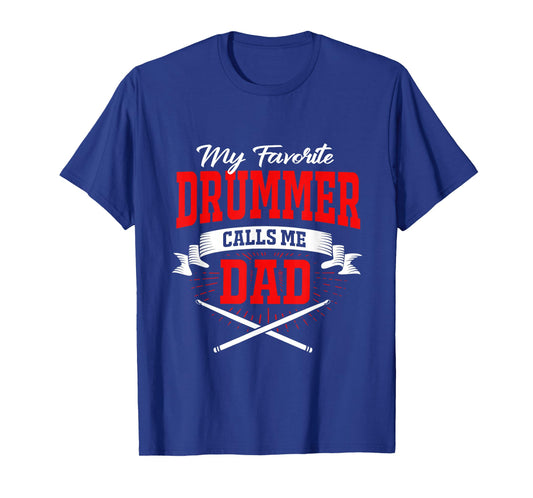 My Favorite Drummer Calls Me Dad T-Shirt