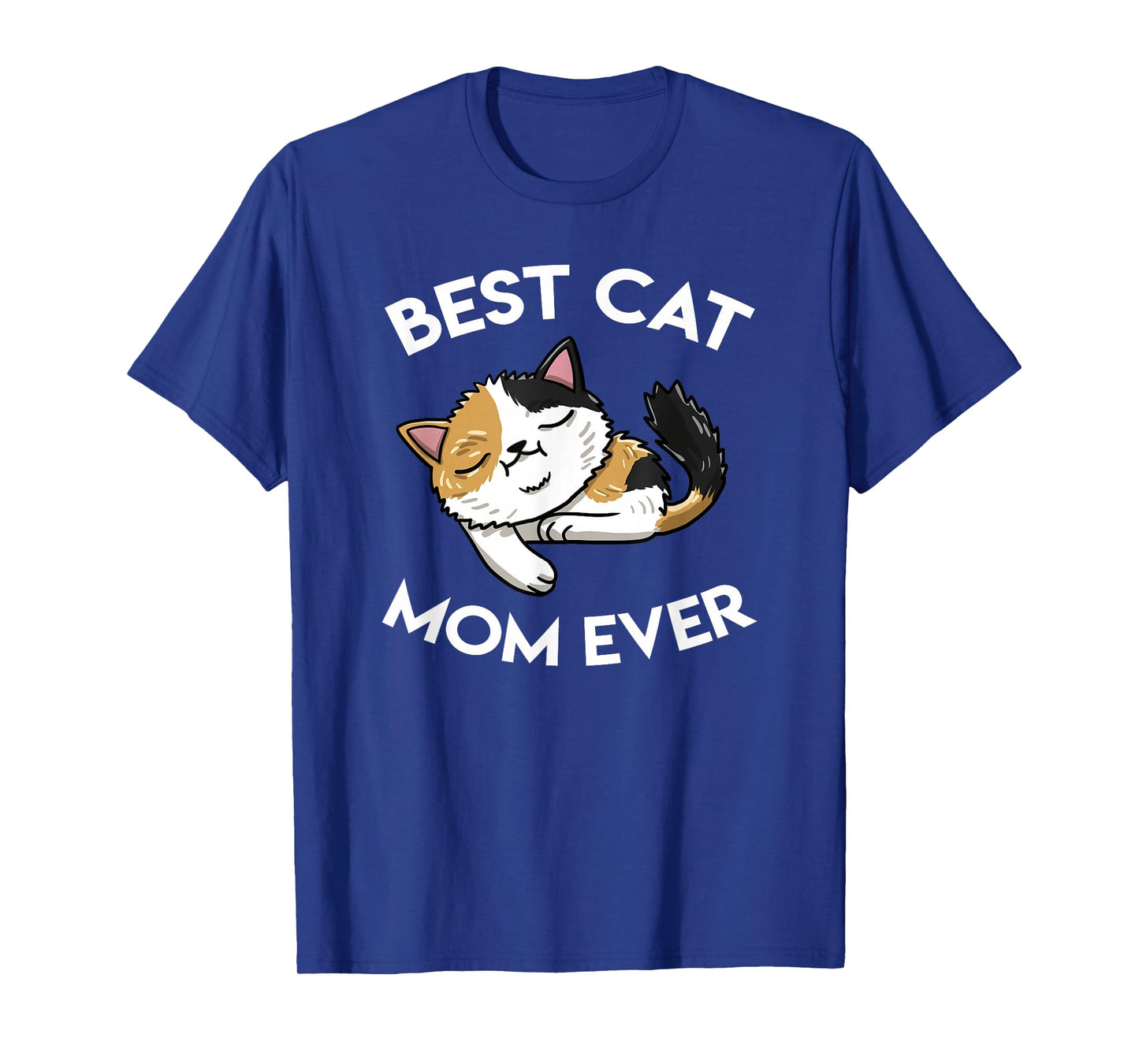 Best Calico Cat Mom Ever Tortoiseshell Feline Cat Lover Gift T-Shirt