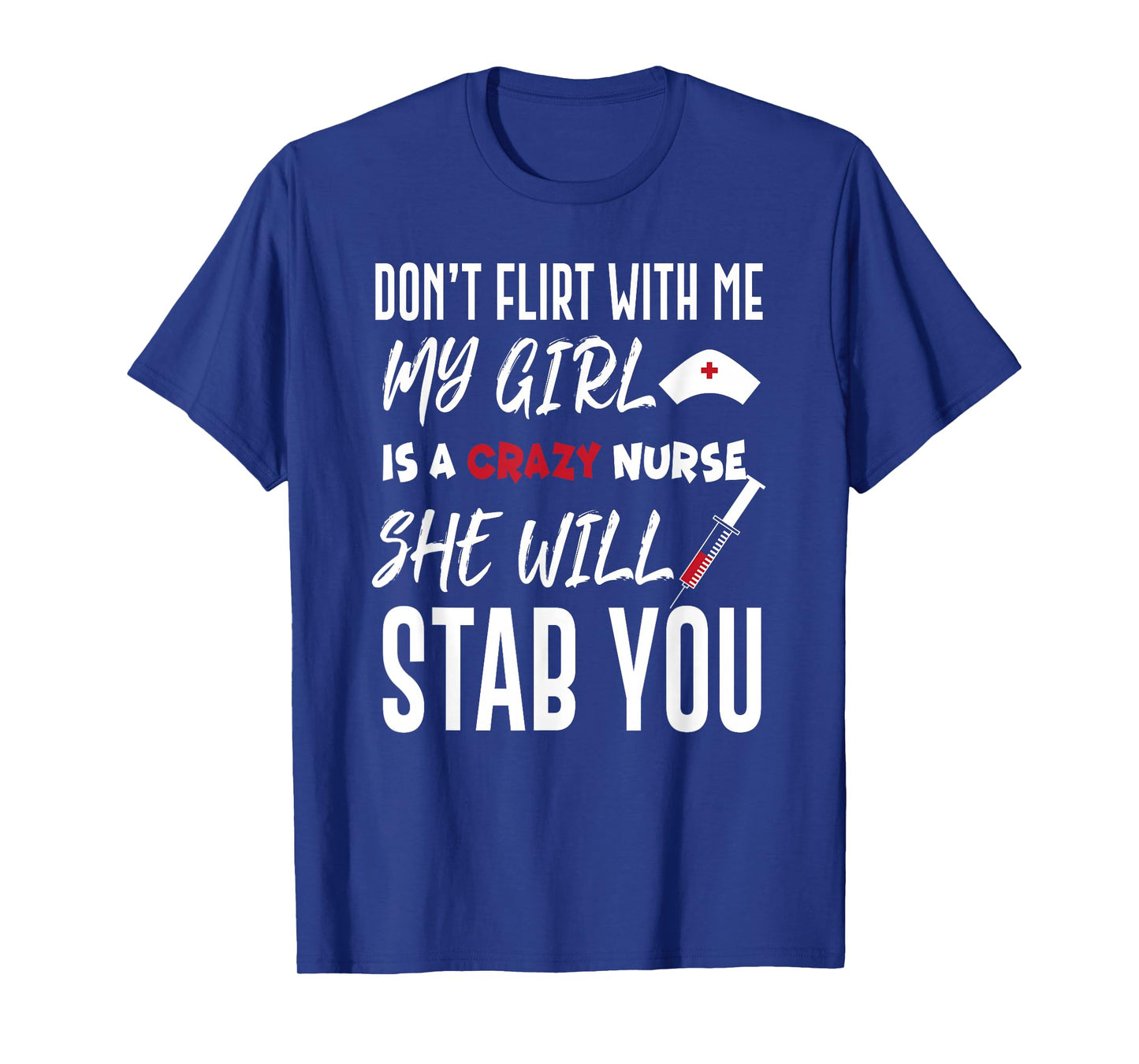 Crazy Nurse Shirt Don't Flirt With Me Tee for Boyfriends T-Shirt