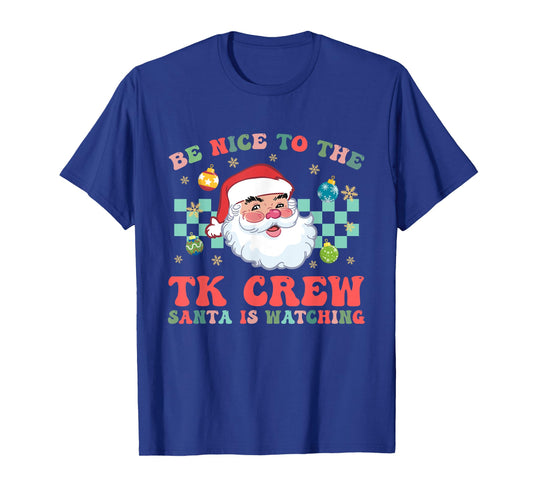 Christmas Be Nice To The TK Crew Santa Is Watching Teacher T-Shirt