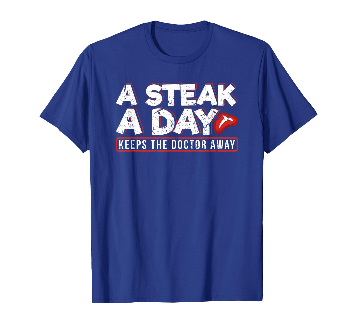A Steak A Day Carnivore Diet Anti-Vegan Anti-Vegetarian T-Shirt