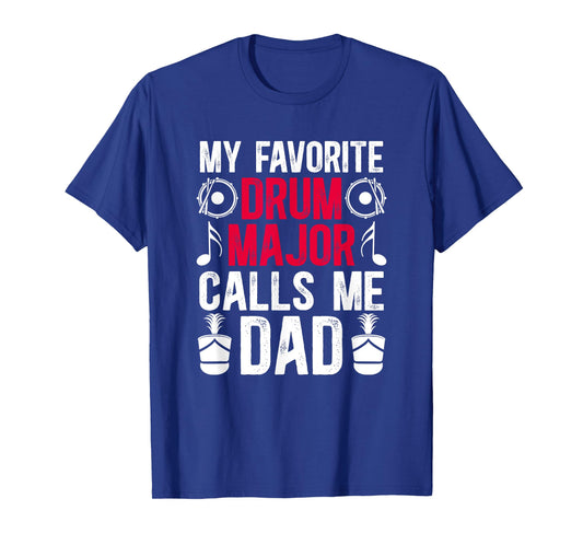 My Favorite Drum Major Dad Of A Drum Major Father T-Shirt