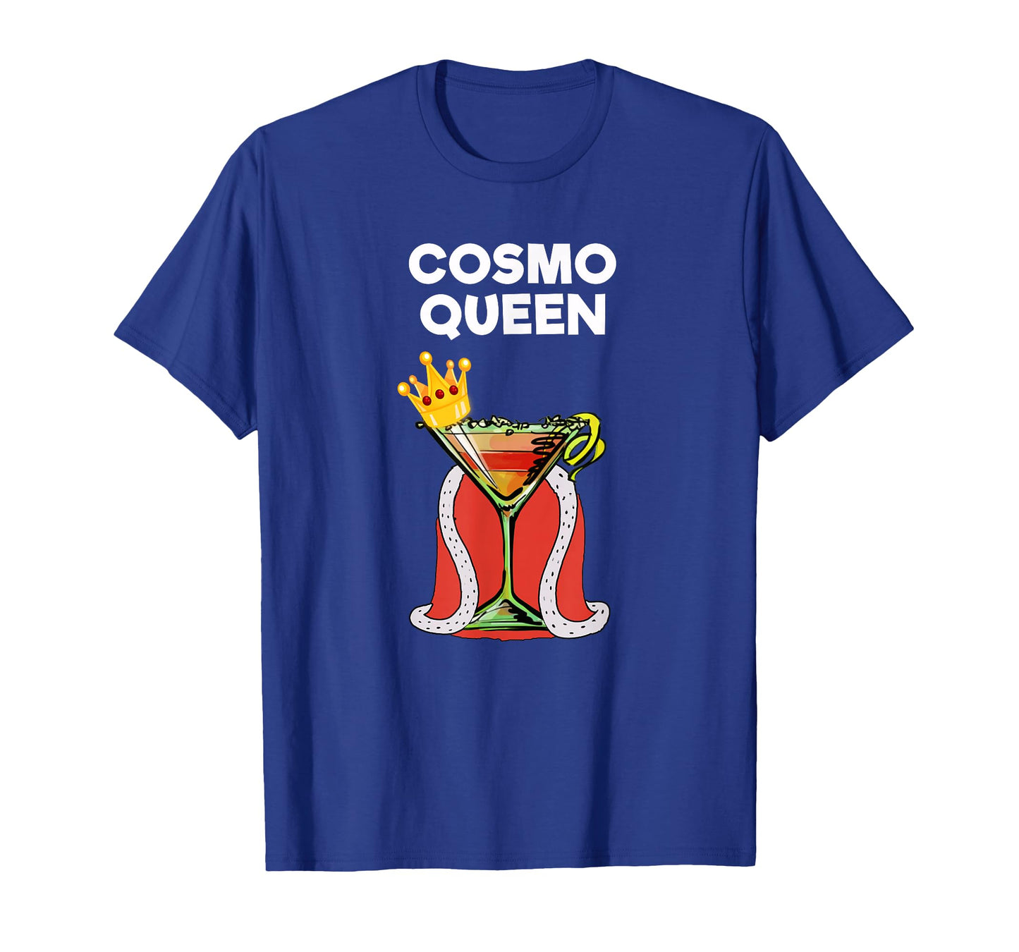 Cosmopolitan Cosmo Drink T-shirt - Funny Cosmo Queen T-Shirt