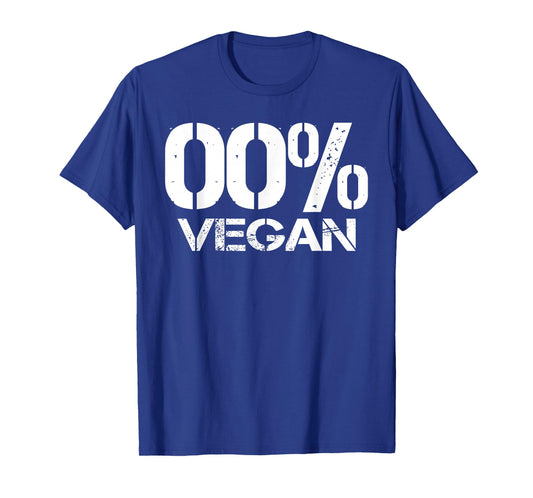 00% Vegan - My slogan Anti-Vegan - No Vegetables T-Shirt