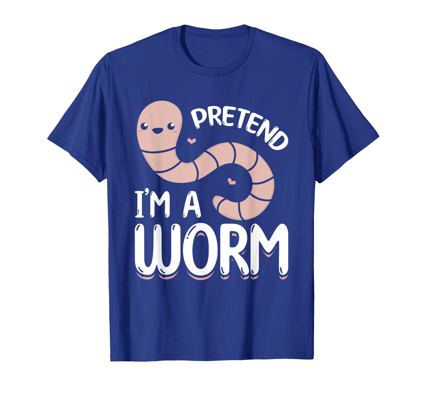 Compost Worms Worm Farmer Unisex-Adults Worm Lover Pretend I'm A Worm T-Shirt