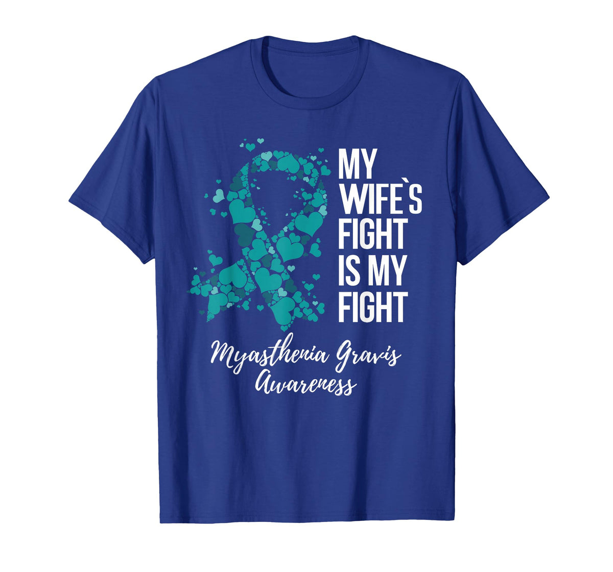 My Wife’s Fight Is My Fight Myasthenia Gravis MG Awareness T-Shirt