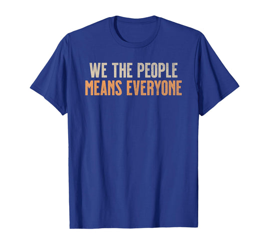 LGBT Pride Equality - We The People Means Everyone T-Shirt