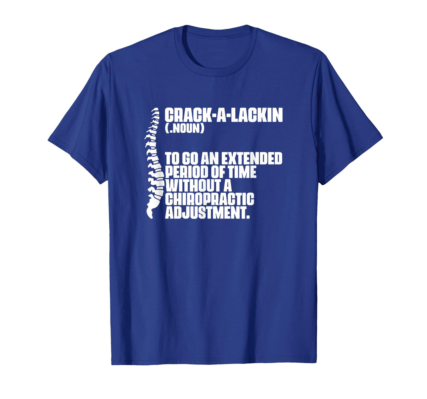 Crack-A-Lackin - Orthopedic Chiropractic Chiropractor T-Shirt